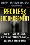 Reckless Endangerment: How Outsized Ambition, Greed, and Corruption Led to Economic Armageddon